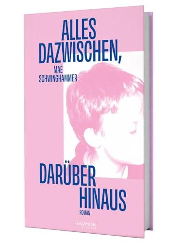 Alles dazwischen, darüber hinaus. Roman