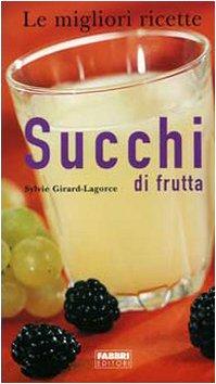 Succhi di frutta (Le migliori ricette)