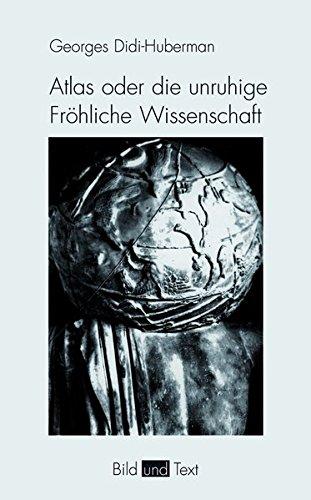 Atlas oder die unruhige Fröhliche Wissenschaft. Das Auge der Geschichte III (Bild und Text)