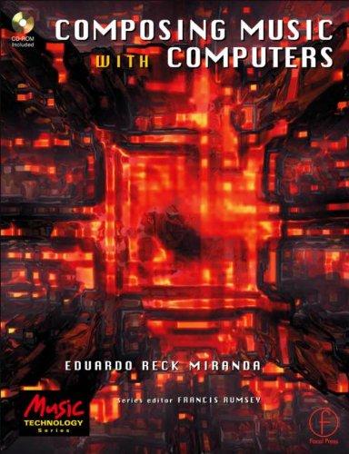 Composing Music with Computers. (Music Technology Series)