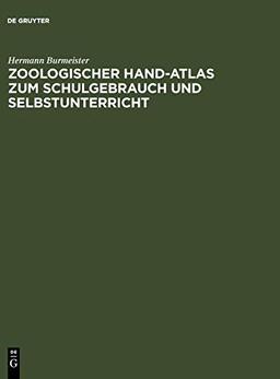 Zoologischer Hand-Atlas zum Schulgebrauch und Selbstunterricht: Mit besonderer Rücksicht auf seinen "Grundriss" und sein "Lehrbuch der Naturgeschichte"