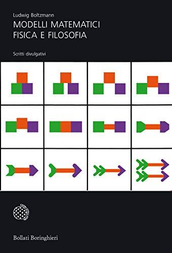 Modelli matematici, fisica e filosofia: scritti divulgativi (Universale Bollati Boringhieri-S. scient.)