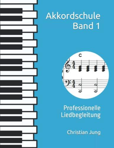 Akkordschule Band 1: Professionelle Liedbegleitung