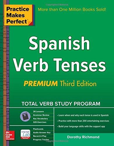 Practice Makes Perfect Spanish Verb Tenses. Premium Edition