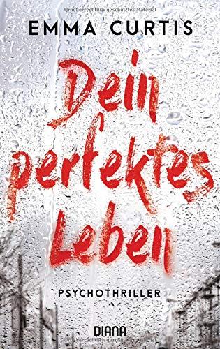 Dein perfektes Leben: Psychothriller