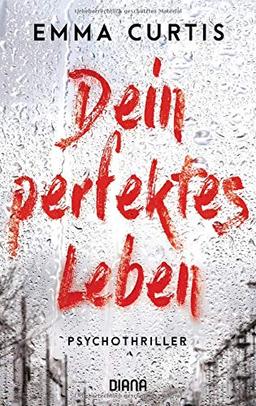 Dein perfektes Leben: Psychothriller