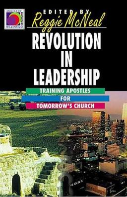 Revolution in Leadership: Training Apostles for Tomorrow's Church (Ministry for the Third Millennium)