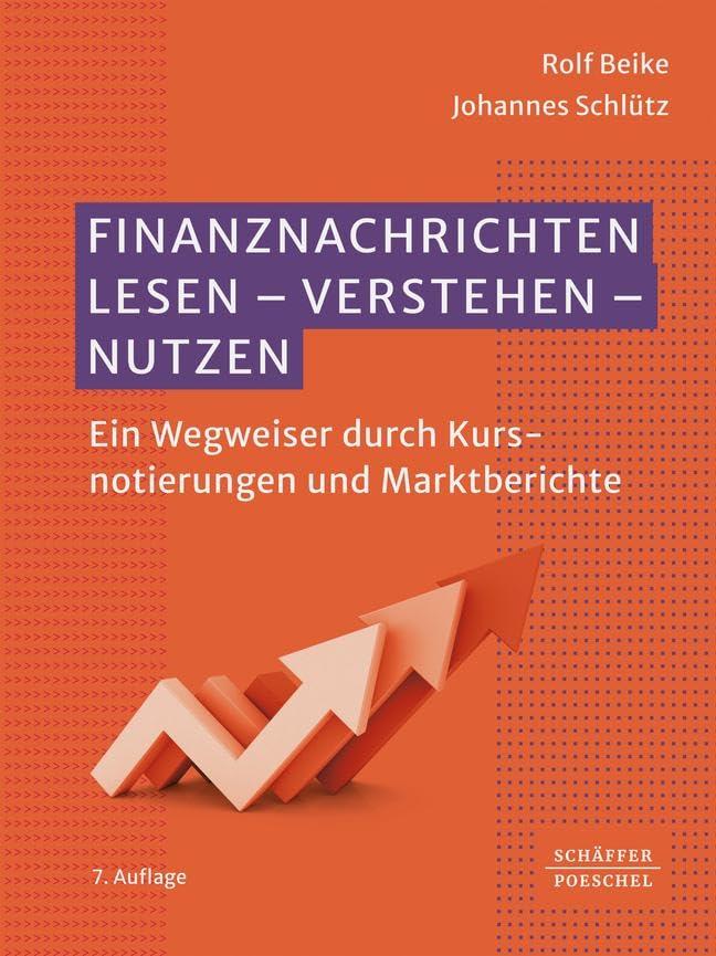 Finanznachrichten lesen - verstehen - nutzen: Ein Wegweiser durch Kursnotierungen und Marktberichte