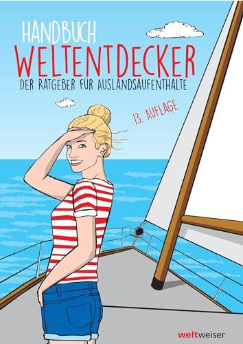 Handbuch Weltentdecker. Der Ratgeber für Auslandsaufenthalte: Mit übersichtlichen Service-Tabellen für Au-Pair, Freiwilligenarbeit, Gastfamilie ... & Travel, Programme für Azubis, Studierende