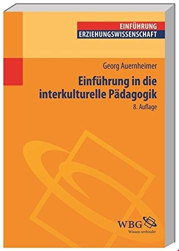 Einführung in die Interkulturelle Pädagogik (Einführungen) (Erziehungswissenschaft kompakt)