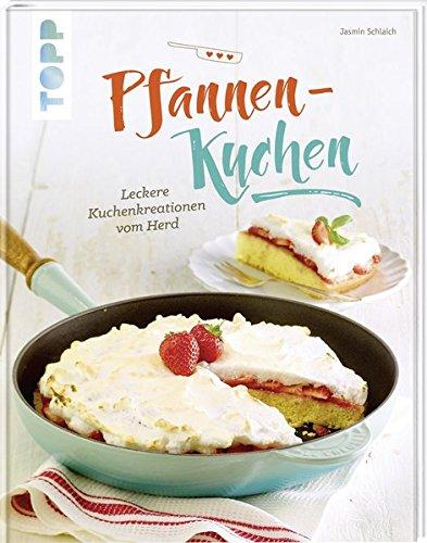 Pfannen-Kuchen: Leckere Kuchenkreationen vom Herd