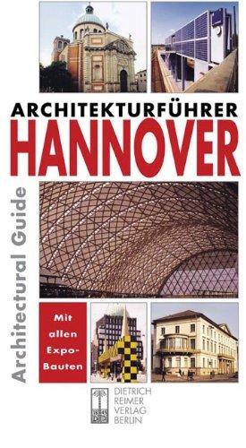 Architekturführer Hannover: Architectural Guide. Zweisprachige Ausgabe. Deutsch / Englisch. Mit 350 Objekten. Architekten-, Baugattungs-, Straßen- und ... und ÖPNV-Plan (Architectural Guides (Reimer))