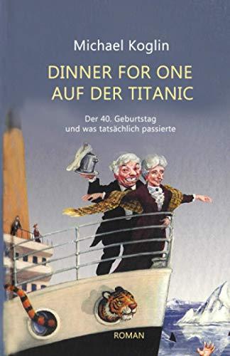 Dinner for One auf der Titanic. Der 40. Geburtstag und was tatsächlich passierte.