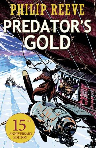 Predator Cities: Predator's Gold. Anniversary Edition (Mortal Engines Quartet)