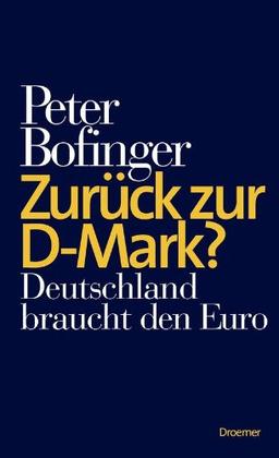 Zurück zur D-Mark?: Deutschland braucht den Euro