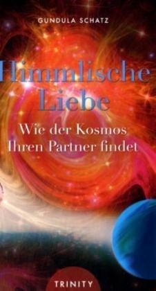 Himmlische Liebe - Wie der Kosmos Ihren Partner findet