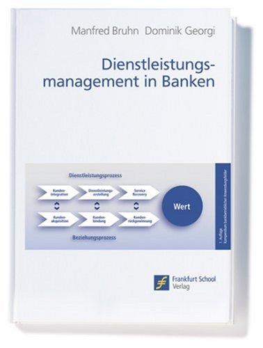 Dienstleistungsmanagement in Banken: Konzeption und Umsetzung auf Basis der Service Value Chain