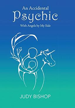 An Accidental Psychic: With Angels by My Side