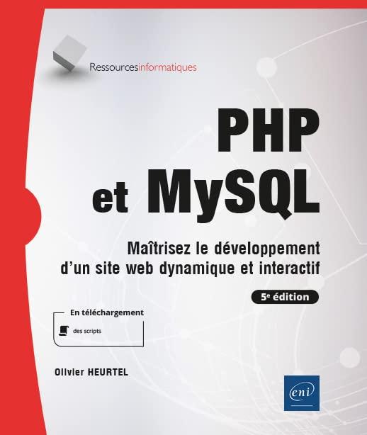 PHP et MySQL : maîtrisez le développement d'un site web dynamique et interactif