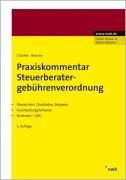 Praxiskommentar Steuerberatergebührenverordnung:Übersichten, Checklisten, Beispiele. Durchsetzungshinweise. Streitwert-ABC.: Muster - Fallbeispiele - Durchsetzungshinweise