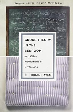 Group Theory in the Bedroom, and Other Mathematical Diversions