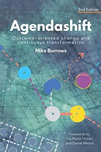 Agendashift: Outcome-oriented change and continuous transformation (2nd Edition)