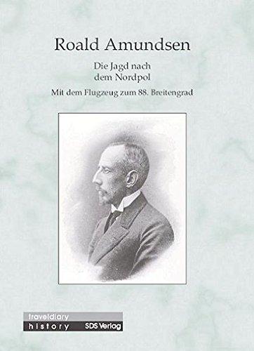 Die Jagd nach dem Nordpol: Mit dem Flugzeug zum 88. Breitengrad