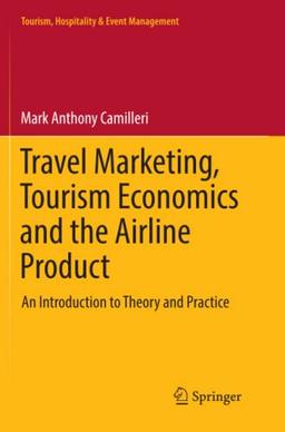 Travel Marketing, Tourism Economics and the Airline Product: An Introduction to Theory and Practice (Tourism, Hospitality & Event Management)