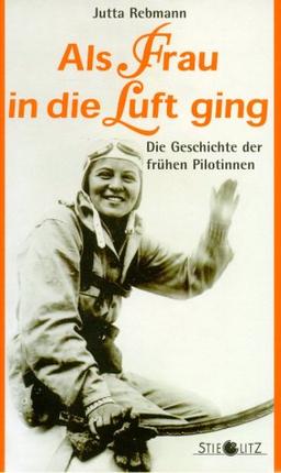 Als Frau in die Luft ging: Die Geschichte der frühen Pilotinnen