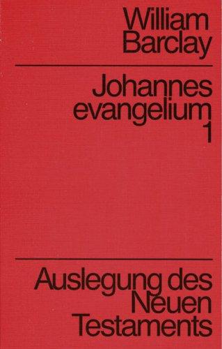 Auslegung des Neuen Testaments: Barclay, William : Johannesevangelium