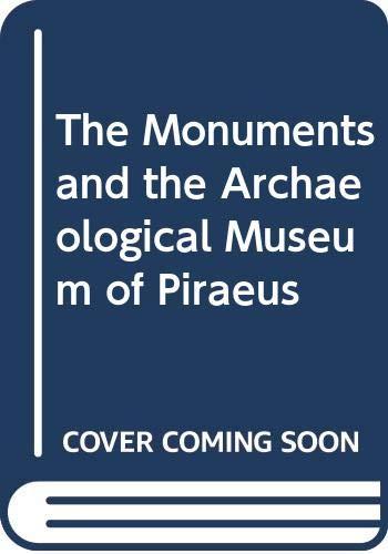 The Monuments and the Archaeological Museum of Piraeus