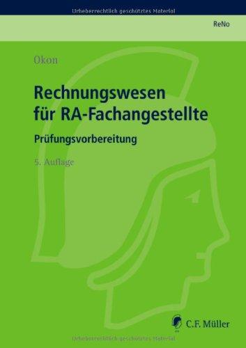 ReNo Prüfungsvorbereitung: Rechnungswesen für RA-Fachangestellte: Prüfungsvorbereitung (Prüfungsvorbereitung Rechtsanwalts und Notarfachangestellte (Reno))