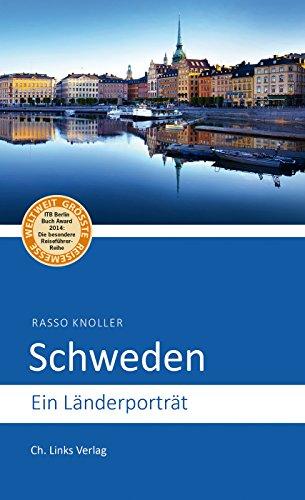 Schweden: Ein Länderporträt (Diese Buchreihe wurde ausgezeichnet mit dem ITB-BuchAward 2014!)