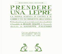 Prendere una lepre. La nuova scienza in cocina e il corretto nutrimento dell'anima