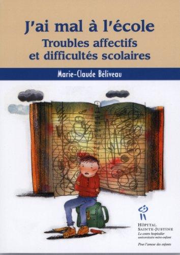 J'ai mal à l'école. Troubles affectifs et difficultés scolaires