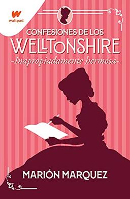 Inapropiadamente hermosa (Confesiones de los Welltonshire 1) (Wattpad, Band 1)