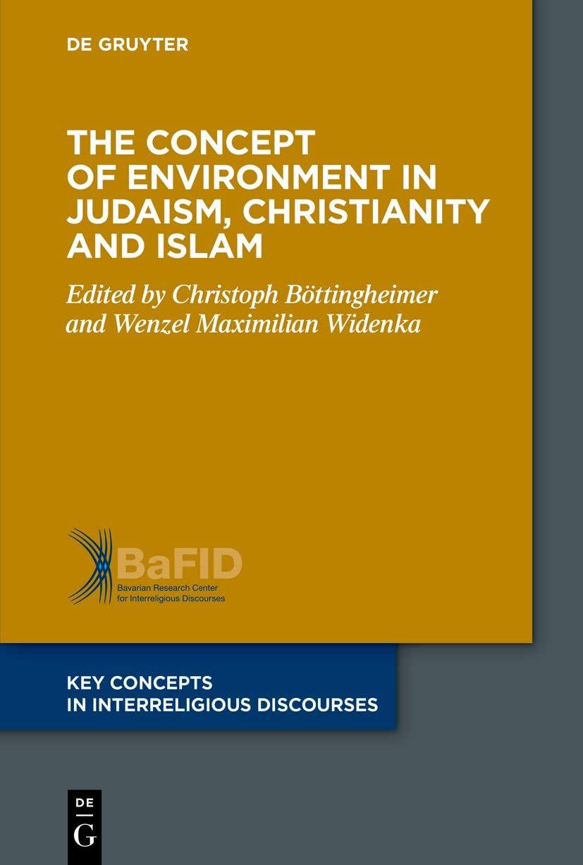 The Concept of Environment in Judaism, Christianity and Islam (Key Concepts in Interreligious Discourses, 10)