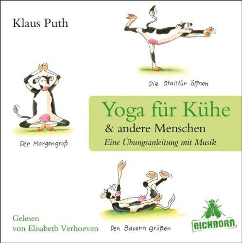 Yoga für Kühe & andere Menschen: Eine Übungsanleitung mit Musik.