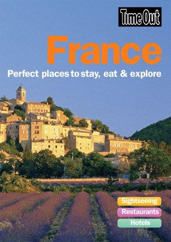 Time Out France: Perfect Places to Stay, Eat and Explore