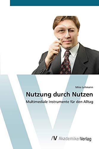 Nutzung durch Nutzen: Multimediale Instrumente für den Alltag