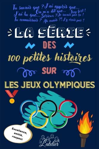 La série des 100 petites histoires sur - Les Jeux Olympiques