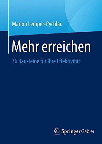 Mehr erreichen: 36 Bausteine für Ihre Effektivität