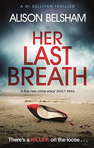 Her Last Breath: The new crime thriller from the international bestseller (Sullivan and Mullins, Band 2)