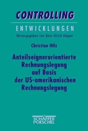 Anteilseignerorientierte Unternehmenssteuerung auf Basis der US-amerikanischen Rechnungslegung