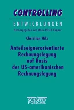 Anteilseignerorientierte Unternehmenssteuerung auf Basis der US-amerikanischen Rechnungslegung