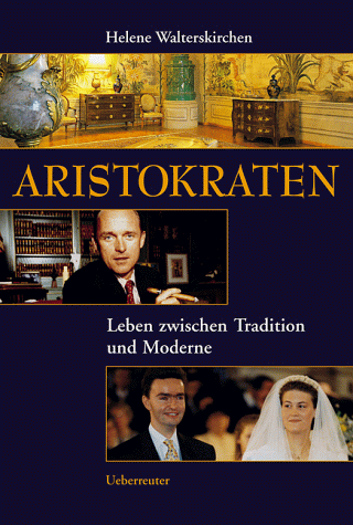 Aristokraten. Leben zwischen Tradition und Moderne