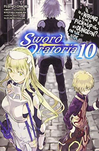 Is It Wrong to Try to Pick Up Girls in a Dungeon? Sword Oratoria, Vol. 10 (light novel)