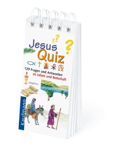 Jesus Quiz. 129 Fragen und Antworten zu Leben und Botschaft