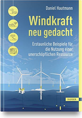 Windkraft neu gedacht: Erstaunliche Beispiele für die Nutzung einer unerschöpflichen Ressource