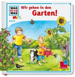 Was ist was mini, Band 09: Wir gehen in den Garten!